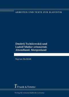 Dmitrij Tschi?ewskij und Ludolf Müller erinnernd: Abendland, Morgenland (eBook, PDF) - Bielfeldt, Sigrun
