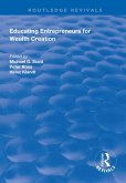 Educating Entrepreneurs for Wealth Creation (eBook, PDF) Educating Entrepreneurs for Wealth Creation (eBook, PDF)
