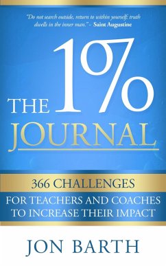 The 1% Journal: 366 Challenges for Teachers and Coaches to Increase Their Impact (eBook, ePUB) - Barth, Jon