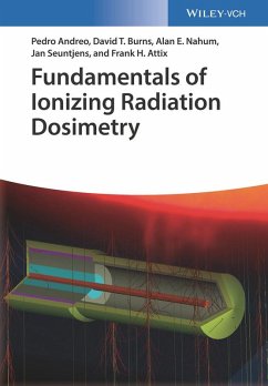 Fundamentals of Ionizing Radiation Dosimetry (eBook, ePUB) - Andreo, Pedro; Burns, David T.; Nahum, Alan E.; Seuntjens, Jan