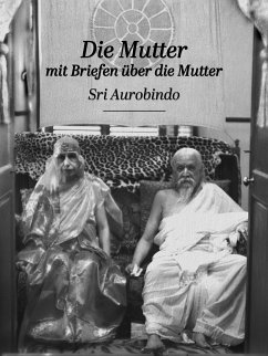 Die Mutter - Mit Briefen über die Mutter (eBook, ePUB) - Aurobindo, Sri