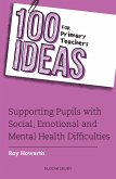 100 Ideas for Primary Teachers: Supporting Pupils with Social, Emotional and Mental Health Difficulties (eBook, PDF)