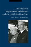 Anthony Eden, Anglo-American Relations and the 1954 Indochina Crisis (eBook, ePUB)