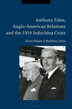 Anthony Eden, Anglo-American Relations and the 1954 Indochina Crisis (eBook, ePUB) - Ruane, Kevin; Jones, Matthew