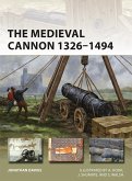 The Medieval Cannon 1326-1494 (eBook, ePUB)