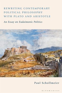 Rewriting Contemporary Political Philosophy with Plato and Aristotle (eBook, PDF) - Schollmeier, Paul