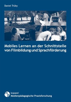 Mobiles Lernen an der Schnittstelle von Filmbildung und Sprachförderung (eBook, PDF) - Trüby, Daniel