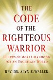 The Code of the Righteous Warrior (eBook, ePUB)