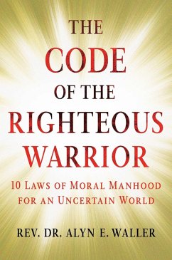 The Code of the Righteous Warrior (eBook, ePUB) - Waller, Alyn E.