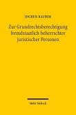 Zur Grundrechtsberechtigung fremdstaatlich beherrschter juristischer Personen (eBook, PDF)