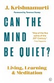 Can The Mind Be Quiet? (eBook, ePUB)