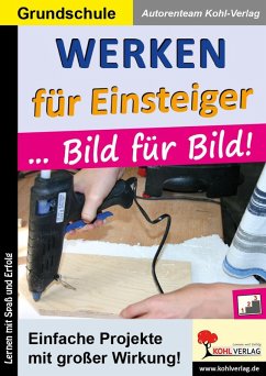 Werken für Einsteiger ... Bild für Bild (eBook, PDF) - Kohl-Verlag, Autorenteam