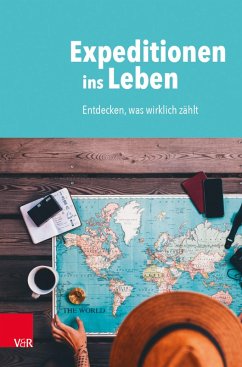 Expeditionen ins Leben (eBook, PDF) - Butt, Christian; Geith, Florian; Kolb, Herbert; Lange, Elisabeth; Müller, Friedemann; Petzoldt, Tobias; Raatz, Georg; Thiele-Petersen, Astrid; Harle, Jana