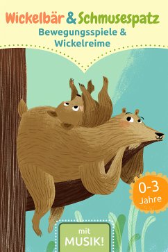 Wickelbär und Schmusespatz - Bewegungsspiele und Wickelreime (fixed-layout eBook, ePUB) - Birkenstock, Anna Karina