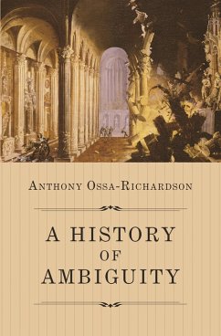 A History of Ambiguity (eBook, ePUB) - Ossa-Richardson, Anthony