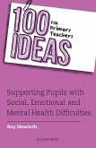 100 Ideas for Primary Teachers: Supporting Pupils with Social, Emotional and Mental Health Difficulties (eBook, ePUB)