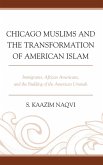 Chicago Muslims and the Transformation of American Islam (eBook, ePUB) Chicago Muslims and the Transformation of American Islam (eBook, ePUB)