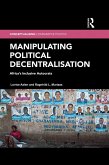Manipulating Political Decentralisation (eBook, ePUB)