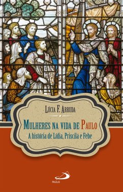 Mulheres na vida de Paulo (eBook, ePUB) - Arruda, Lúcia F.