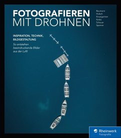 Fotografieren mit Drohnen (eBook, PDF) - Baumann, André Alexander; Hulsch, Johannes; Krautgartner, Kevin; Krebs, Julius; Sperner, Sebastian; Schauer, Michael