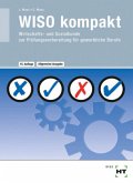 WISO kompakt - Wirtschafts- und Sozialkunde zur Prüfungsvorbereitung für gewerbliche Berufe, Allgemeine Ausgabe