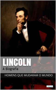 Abraham Lincoln: A Biografia (eBook, ePUB) - Edições LeBooks