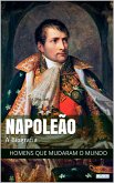 Napoleão Bonaparte: A Biografia (eBook, ePUB)