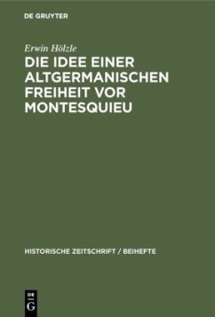 Die Idee einer Altgermanischen Freiheit vor Montesquieu - Hölzle, Erwin