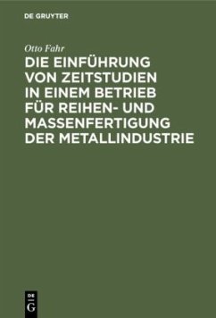 Die Einführung von Zeitstudien in einem Betrieb für Reihen- und Massenfertigung der Metallindustrie - Fahr, Otto