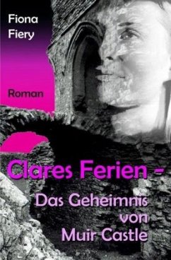 Clares Ferien - Das Geheimnis von Muir Castle - Fiery, Fiona
