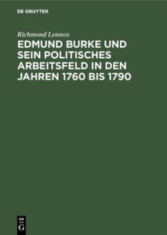 Edmund Burke und sein politisches Arbeitsfeld in den Jahren 1760 bis 1790 - Lennox, Richmond