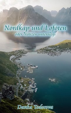 Nordkap und Lofoten oder Notizen unterwegs - Todorova, Danka