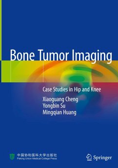 Bone Tumor Imaging - Cheng, Xiaoguang;Su, Yongbin;Huang, Mingqian