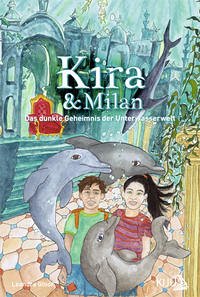 Kira & Milan – Das dunkle Geheimnis der Unterwasserwelt - Gloor, Leandra