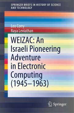 WEIZAC: An Israeli Pioneering Adventure in Electronic Computing (1945¿1963) - Corry, Leo;Leviathan, Raya