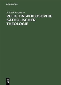 Religionsphilosophie katholischer Theologie - Przywara, P. Erich