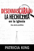 Desenmascarada: La Hechicería en la Iglesia (eBook, ePUB) Desenmascarada: La Hechicería en la Iglesia (eBook, ePUB)
