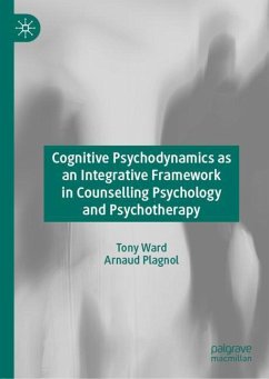 Cognitive Psychodynamics as an Integrative Framework in Counselling Psychology and Psychotherapy - Ward, Tony;Plagnol, Arnaud