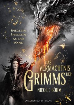 Spieglein, Spieglein an der Wand / Das Vermächtnis der Grimms Bd.2 - Böhm, Nicole