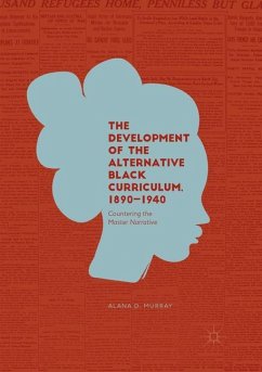 The Development of the Alternative Black Curriculum, 1890-1940 - Murray, Alana D.