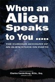 When an Alien Speaks to You ..... (eBook, ePUB)