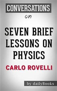 Seven Brief Lessons on Physics: by Carlo Rovelli   Conversation Starters (eBook, ePUB) - dailyBooks