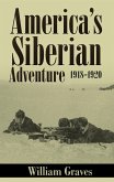 America’s Siberian Adventure 1918-1920 (Illustrated) (eBook, ePUB)