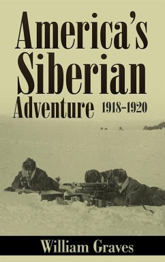 America’s Siberian Adventure 1918-1920 (Illustrated) (eBook, ePUB) - Graves, William