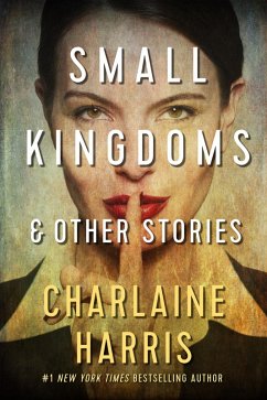 Small Kingdoms and Other Stories (eBook, ePUB) - Harris, Charlaine