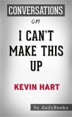 I Can't Make This Up: Life Lessons by Kevin Hart   Conversation Starters (eBook, ePUB)