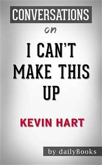 I Can't Make This Up: Life Lessons by Kevin Hart   Conversation Starters (eBook, ePUB) - dailyBooks