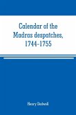 Calendar of the Madras despatches, 1744-1755