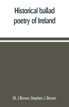 Historical ballad poetry of Ireland - J Brown, M.; J. Brown, Stephen