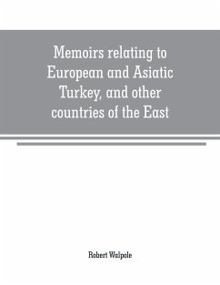 Memoirs relating to European and Asiatic Turkey, and other countries of the East - Walpole, Robert